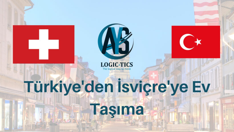 Türkiye'den İsviçre'ye Ev Taşıma